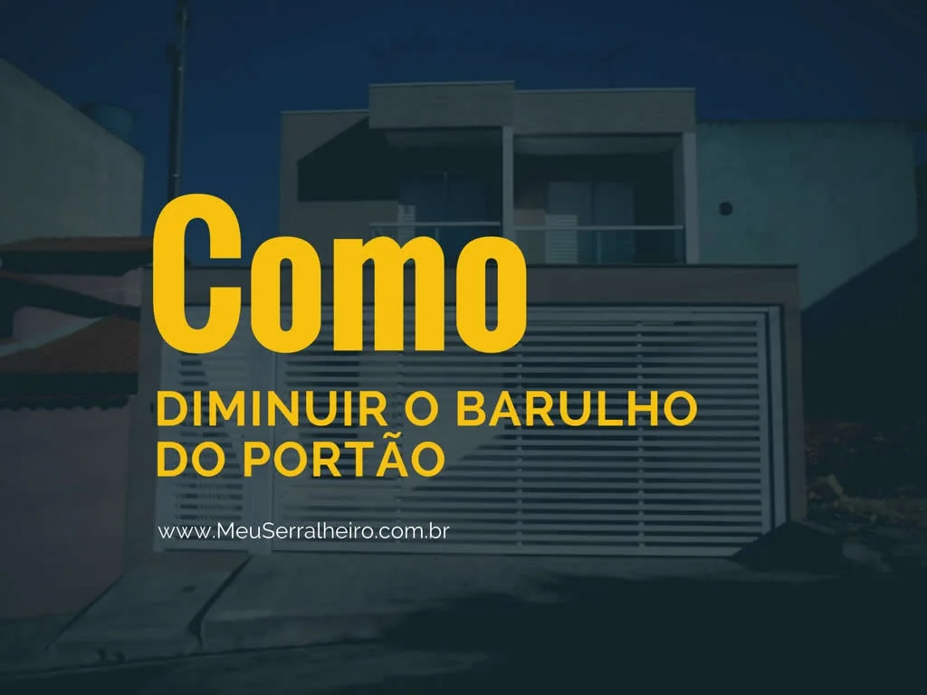 Diminuindo o barulho do portão