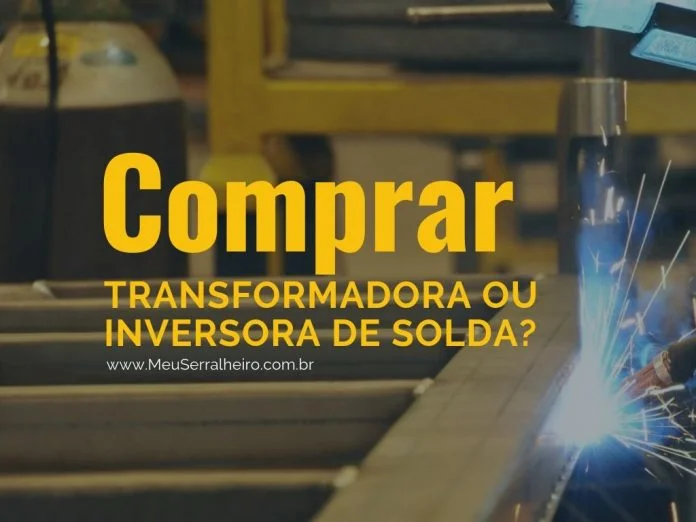 Transformadora ou inversora de solda Transformadora ou inversora de solda